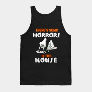 There’s Some Horror In This House Tank Top